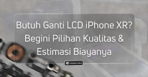 Ganti LCD iPhone XR: Pilihan Kualitas, Biaya, dan Tipsnya